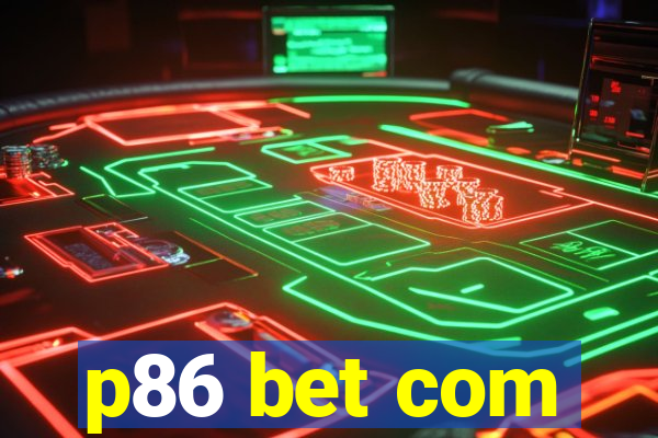 p86 bet com